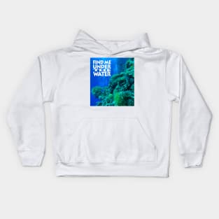 Find me under the water Kids Hoodie